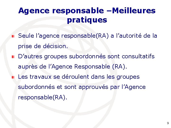 Agence responsable –Meilleures pratiques Seule l’agence responsable(RA) a l’autorité de la prise de décision.