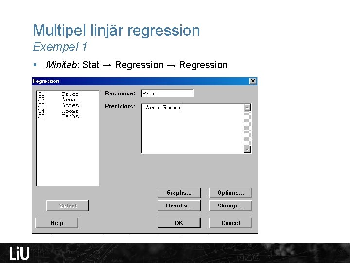 Multipel linjär regression Exempel 1 § Minitab: Stat → Regression 11 