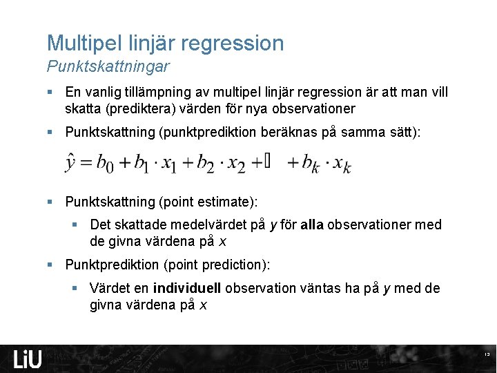 Multipel linjär regression Punktskattningar § En vanlig tillämpning av multipel linjär regression är att