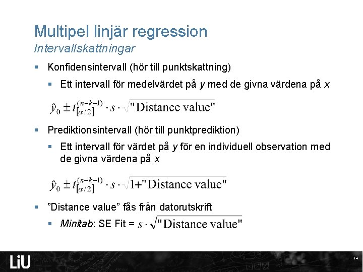 Multipel linjär regression Intervallskattningar § Konfidensintervall (hör till punktskattning) § Ett intervall för medelvärdet