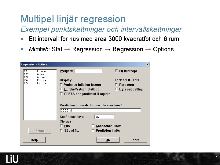Multipel linjär regression Exempel punktskattningar och intervallskattningar § Ett intervall för hus med area