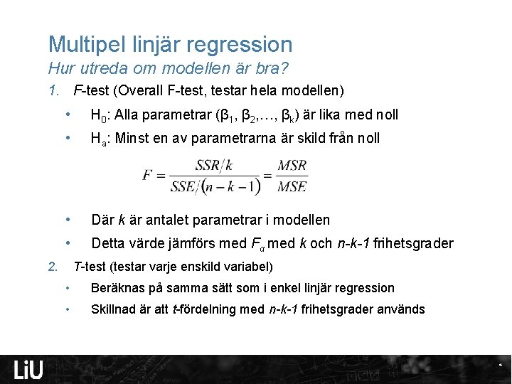 Multipel linjär regression Hur utreda om modellen är bra? 1. F-test (Overall F-test, testar