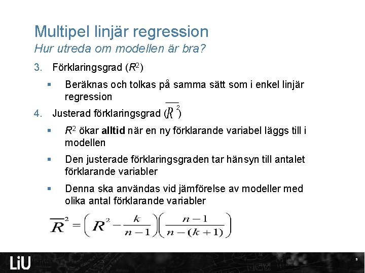 Multipel linjär regression Hur utreda om modellen är bra? 3. Förklaringsgrad (R 2) §