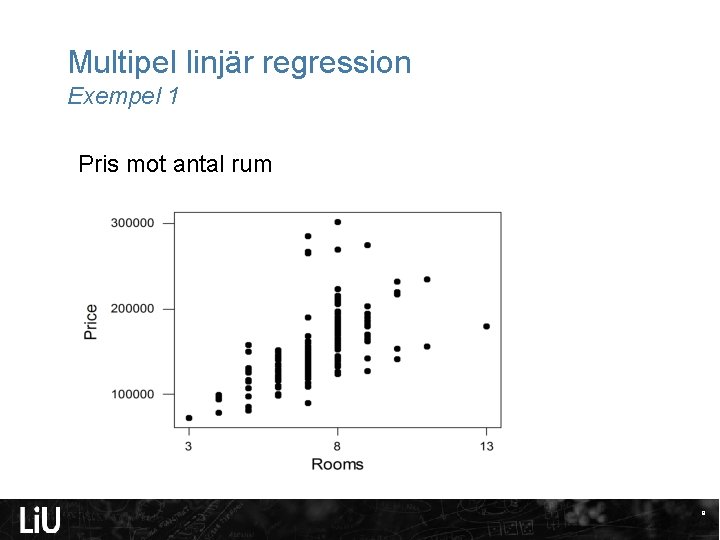 Multipel linjär regression Exempel 1 Pris mot antal rum 9 