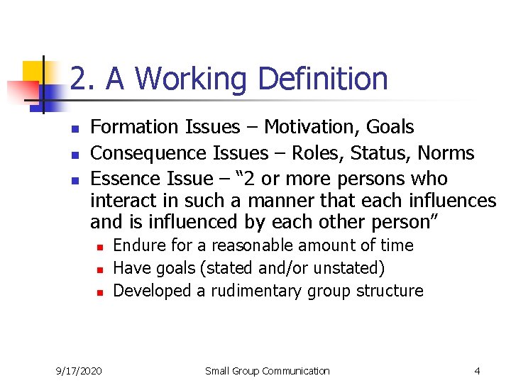 2. A Working Definition n Formation Issues – Motivation, Goals Consequence Issues – Roles,