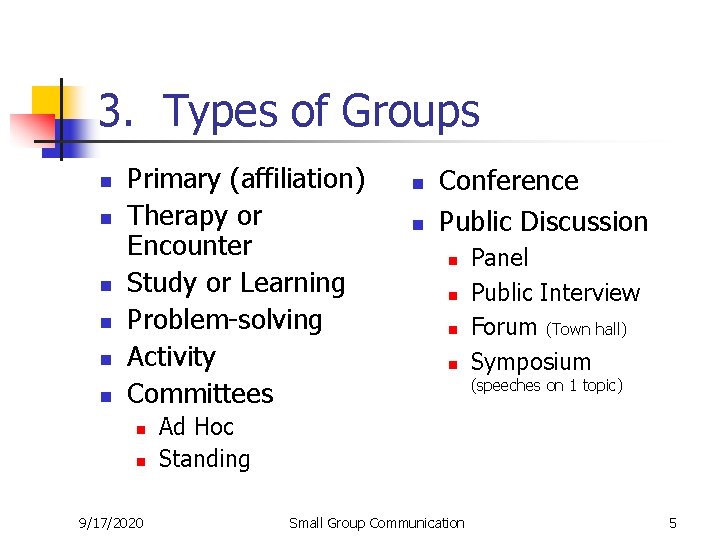 3. Types of Groups n n n Primary (affiliation) Therapy or Encounter Study or