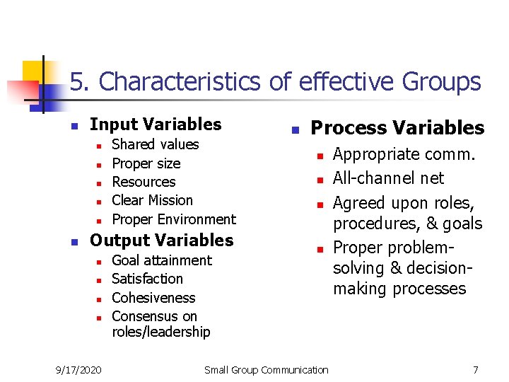 5. Characteristics of effective Groups n Input Variables n n n Shared values Proper