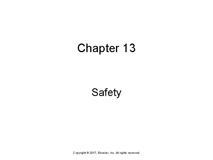 Chapter 13 Safety Copyright © 2017, Elsevier, Inc. All rights reserved. 