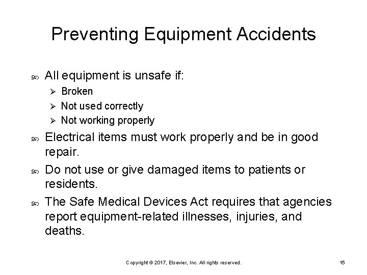 Preventing Equipment Accidents All equipment is unsafe if: Broken Ø Not used correctly Ø