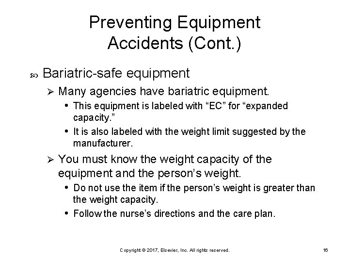 Preventing Equipment Accidents (Cont. ) Bariatric-safe equipment Ø Many agencies have bariatric equipment. •