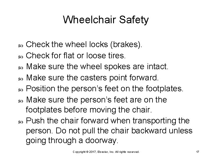 Wheelchair Safety Check the wheel locks (brakes). Check for flat or loose tires. Make