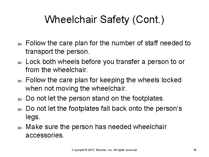 Wheelchair Safety (Cont. ) Follow the care plan for the number of staff needed