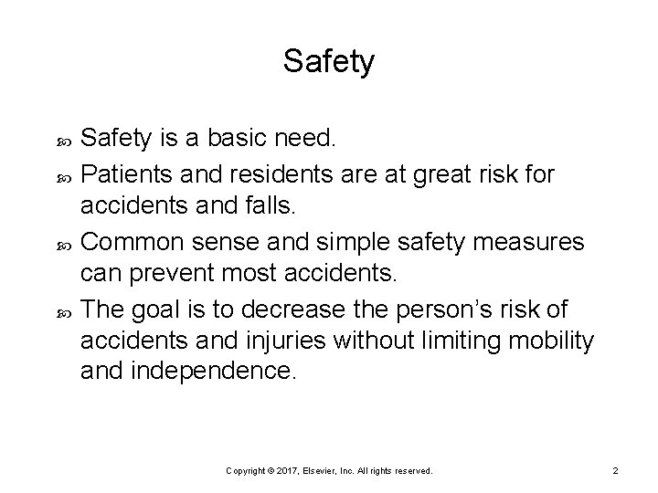 Safety is a basic need. Patients and residents are at great risk for accidents