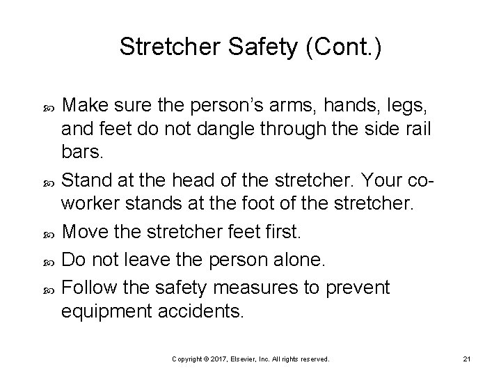 Stretcher Safety (Cont. ) Make sure the person’s arms, hands, legs, and feet do