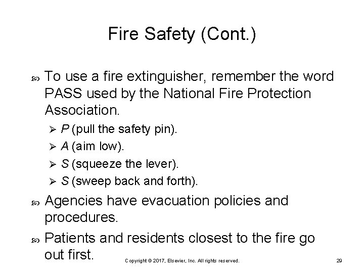 Fire Safety (Cont. ) To use a fire extinguisher, remember the word PASS used