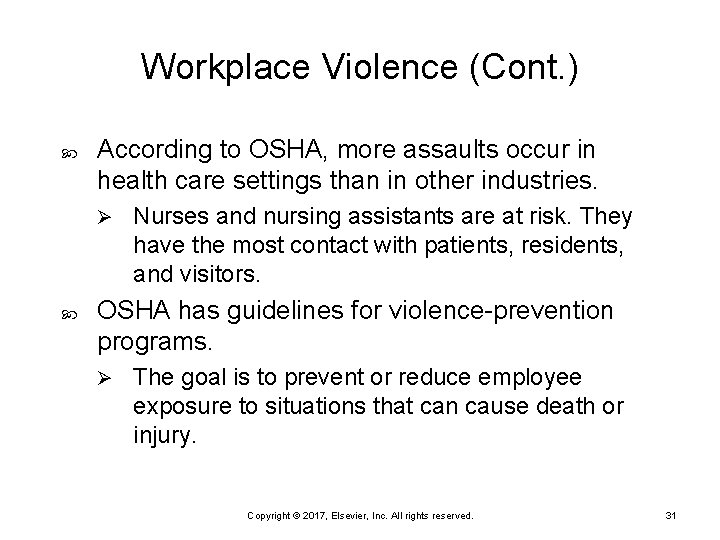 Workplace Violence (Cont. ) According to OSHA, more assaults occur in health care settings