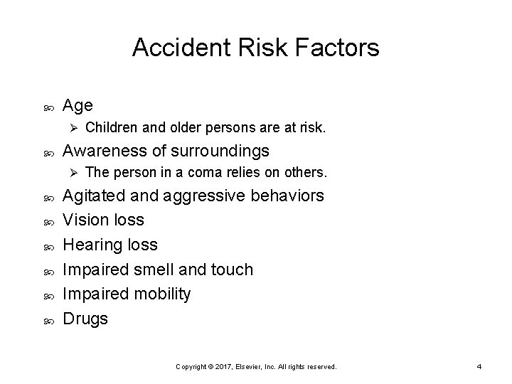 Accident Risk Factors Age Ø Awareness of surroundings Ø Children and older persons are