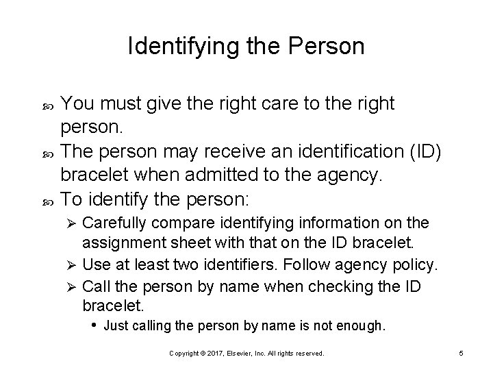 Identifying the Person You must give the right care to the right person. The