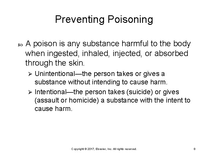 Preventing Poisoning A poison is any substance harmful to the body when ingested, inhaled,