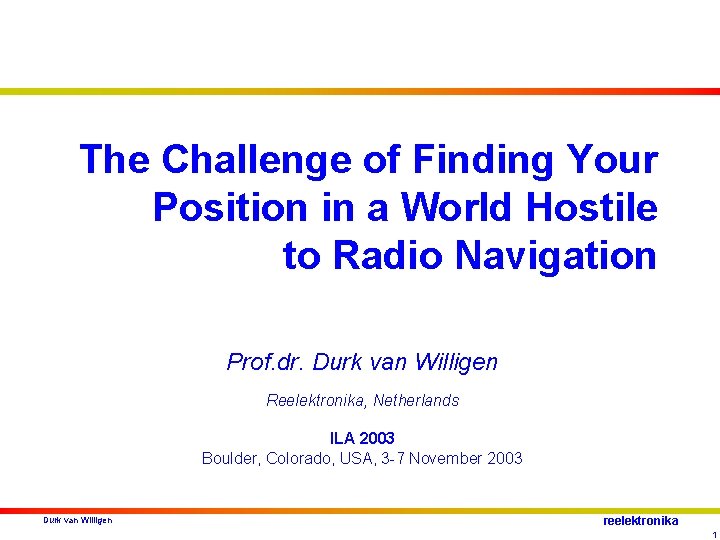 The Challenge of Finding Your Position in a World Hostile to Radio Navigation Prof.