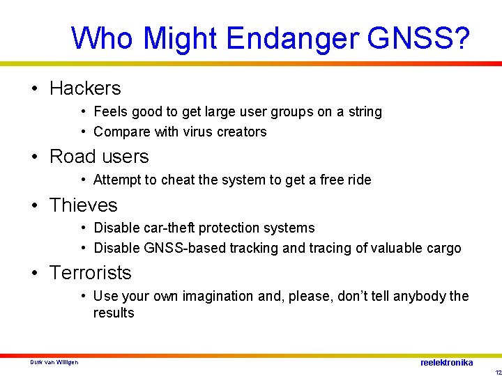 Who Might Endanger GNSS? • Hackers • Feels good to get large user groups