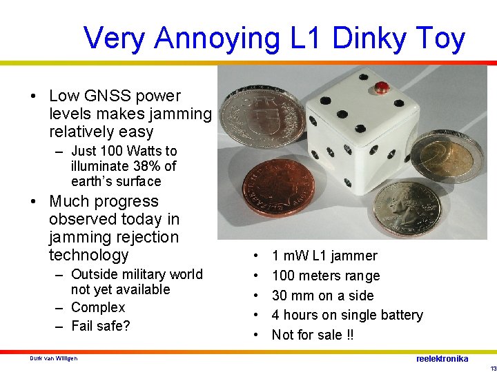 Very Annoying L 1 Dinky Toy • Low GNSS power levels makes jamming relatively