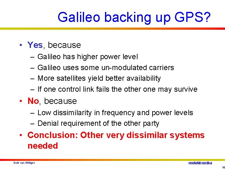 Galileo backing up GPS? • Yes, because – – Galileo has higher power level