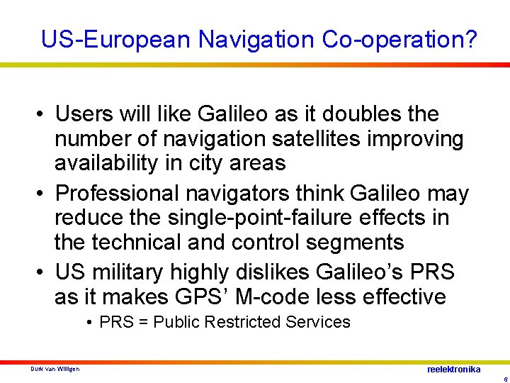 US-European Navigation Co-operation? • Users will like Galileo as it doubles the number of