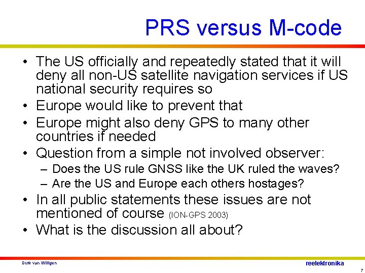 PRS versus M-code • The US officially and repeatedly stated that it will deny