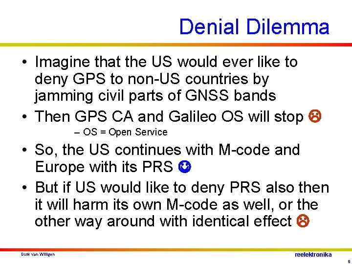 Denial Dilemma • Imagine that the US would ever like to deny GPS to