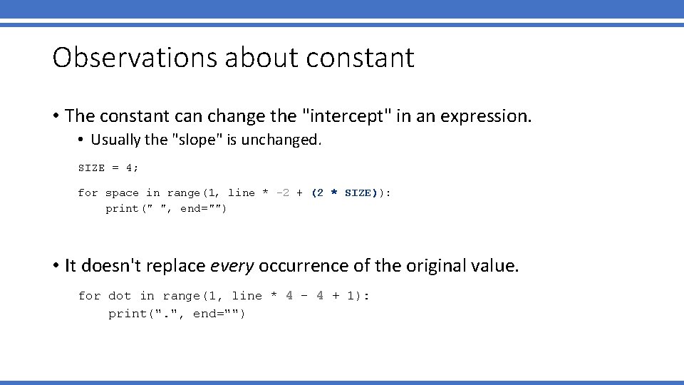 Observations about constant • The constant can change the "intercept" in an expression. •