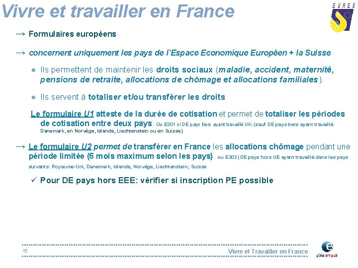 Vivre et travailler en France → Formulaires européens → concernent uniquement les pays de