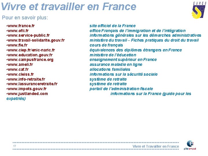 Vivre et travailler en France Pour en savoir plus: • www. france. fr •