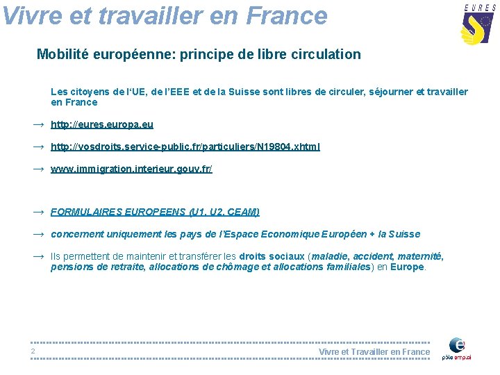 Vivre et travailler en France Mobilité européenne: principe de libre circulation Les citoyens de