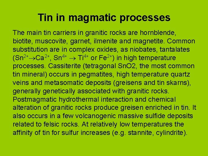 Tin in magmatic processes The main tin carriers in granitic rocks are hornblende, biotite,
