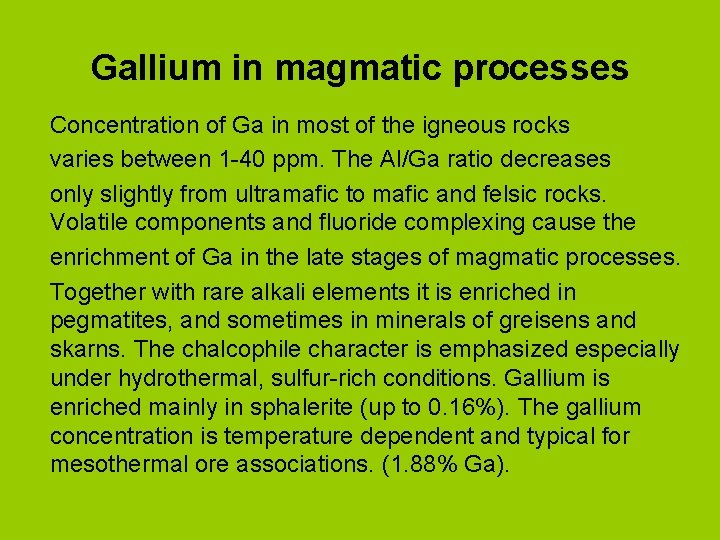Gallium in magmatic processes Concentration of Ga in most of the igneous rocks varies