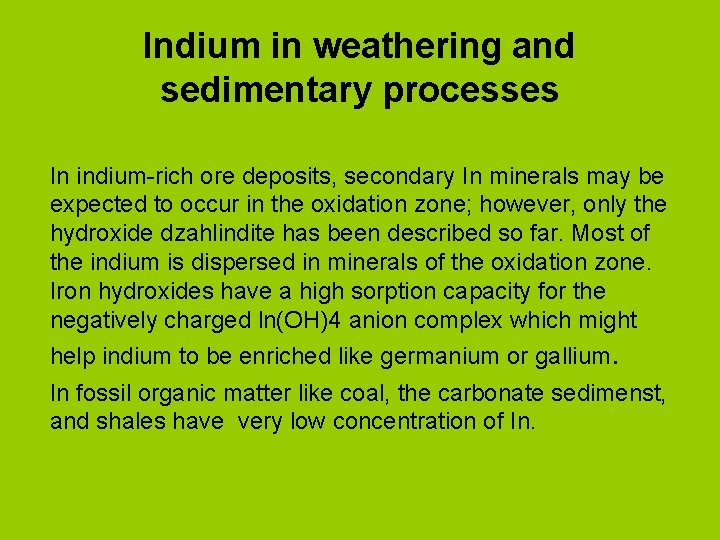 Indium in weathering and sedimentary processes In indium-rich ore deposits, secondary In minerals may