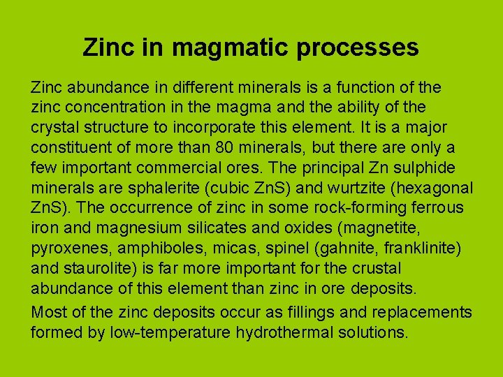 Zinc in magmatic processes Zinc abundance in different minerals is a function of the