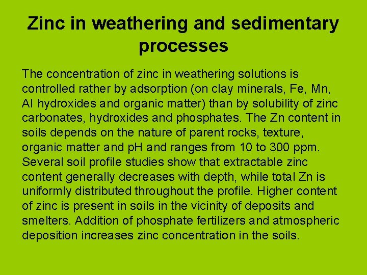 Zinc in weathering and sedimentary processes The concentration of zinc in weathering solutions is