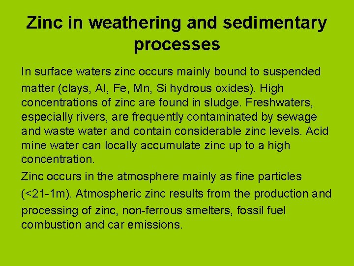 Zinc in weathering and sedimentary processes In surface waters zinc occurs mainly bound to