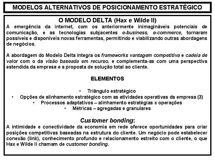 MODELOS ALTERNATIVOS DE POSICIONAMENTO ESTRATÉGICO O MODELO DELTA (Hax e Wilde II) A emergência