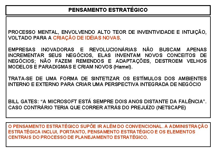 PENSAMENTO ESTRATÉGICO PROCESSO MENTAL, ENVOLVENDO ALTO TEOR DE INVENTIVIDADE E INTUIÇÃO, VOLTADO PARA A