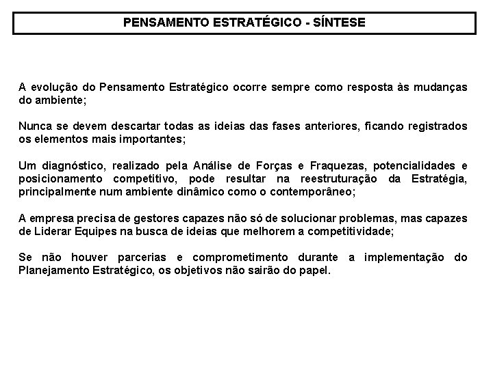 PENSAMENTO ESTRATÉGICO - SÍNTESE A evolução do Pensamento Estratégico ocorre sempre como resposta às