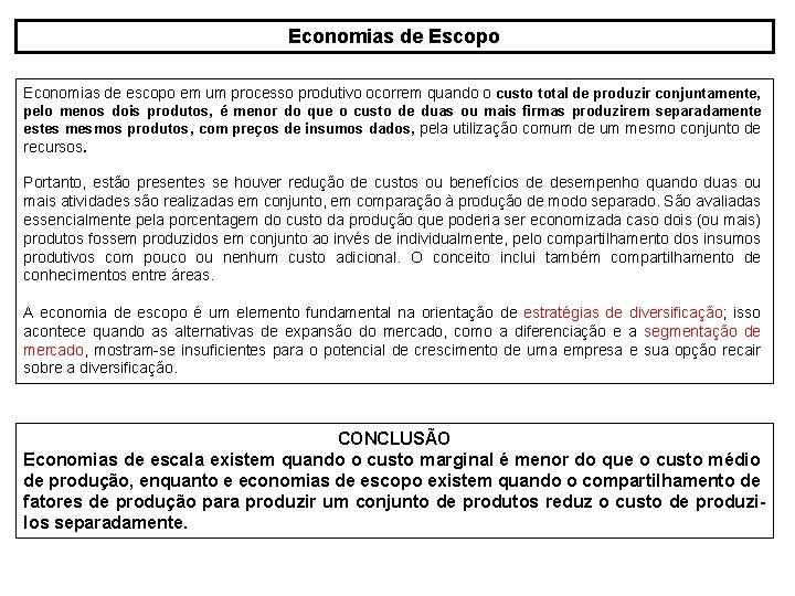 Economias de Escopo Economias de escopo em um processo produtivo ocorrem quando o custo