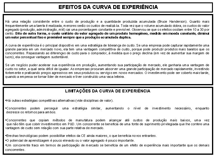 EFEITOS DA CURVA DE EXPERIÊNCIA Há uma relação consistente entre o custo de produção