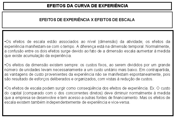 EFEITOS DA CURVA DE EXPERIÊNCIA EFEITOS DE EXPERIÊNCIA X EFEITOS DE ESCALA • Os