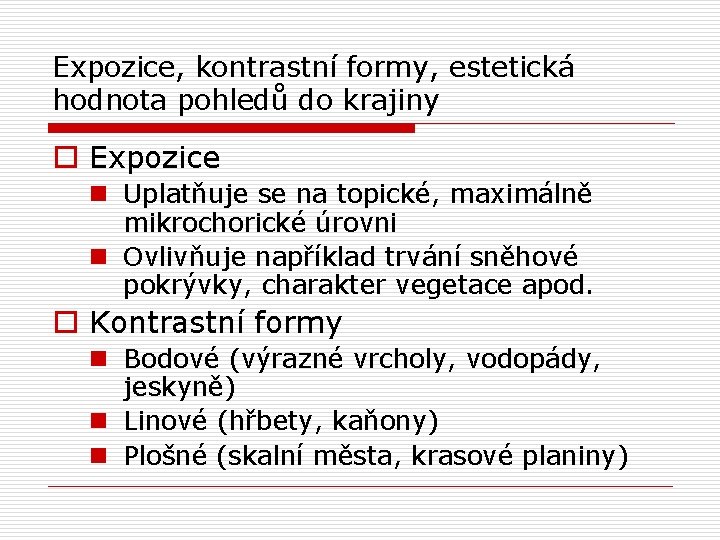 Expozice, kontrastní formy, estetická hodnota pohledů do krajiny o Expozice n Uplatňuje se na