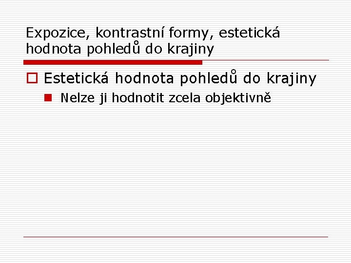 Expozice, kontrastní formy, estetická hodnota pohledů do krajiny o Estetická hodnota pohledů do krajiny