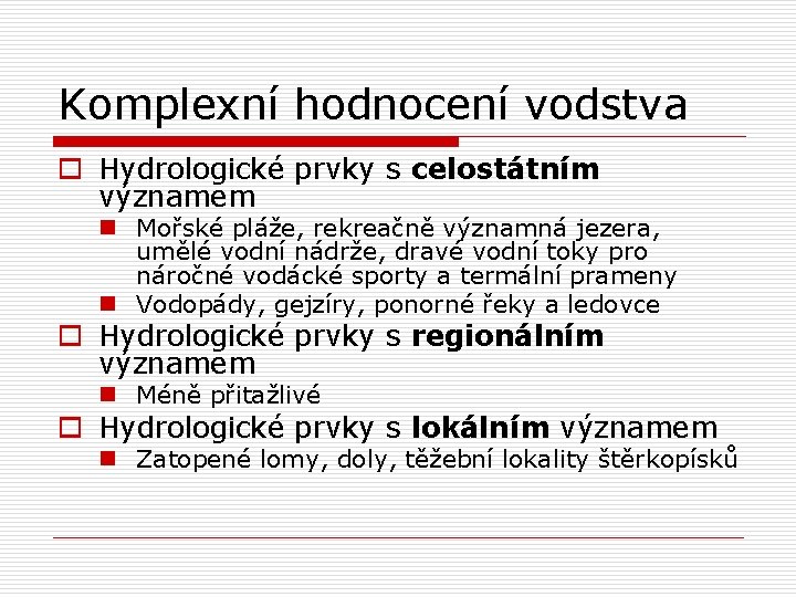 Komplexní hodnocení vodstva o Hydrologické prvky s celostátním významem n Mořské pláže, rekreačně významná