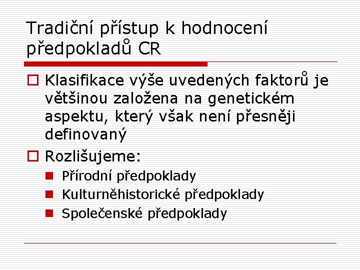 Tradiční přístup k hodnocení předpokladů CR o Klasifikace výše uvedených faktorů je většinou založena